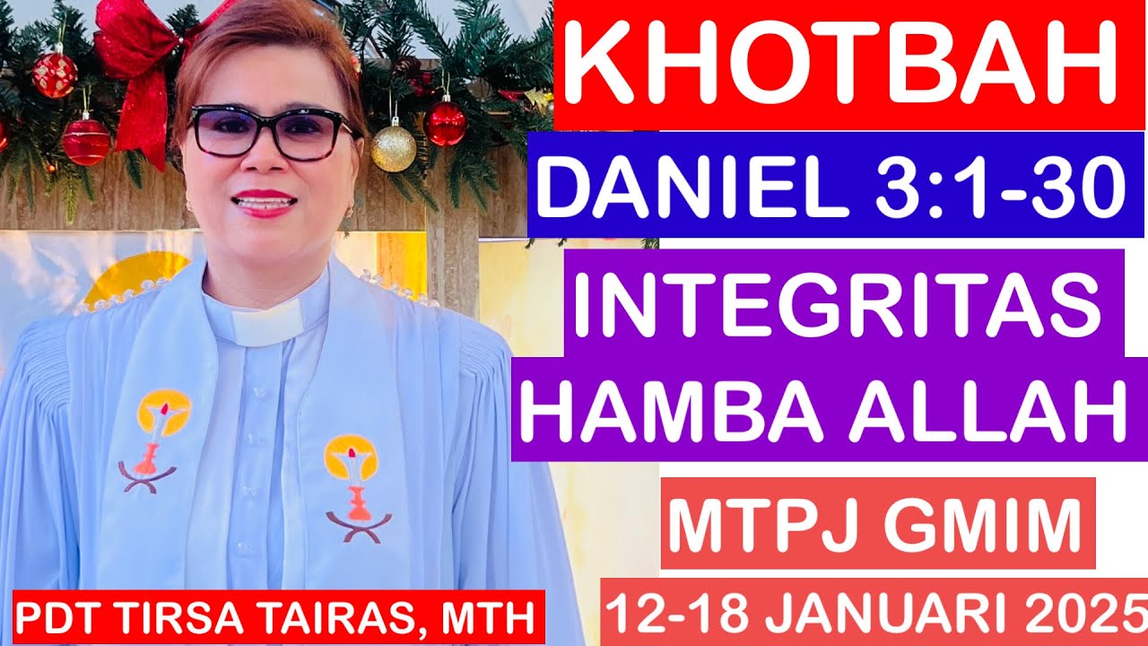 KHOTBAH DANIEL 3:1-30//MTPJ GMIM 12-18 JANUARI 2025//INTEGRITAS HAMBA ALLAH