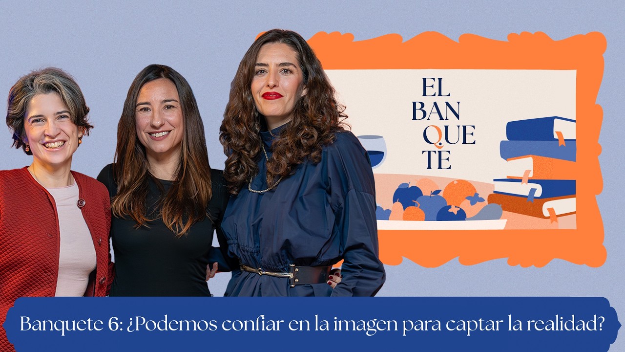 El Banquete T01xE06 - ¿Podemos confiar en la imagen para captar la realidad?