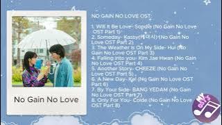 No Gain No Love OST Playlist (Part 1-8)