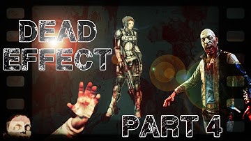 Dead Effect Part 4- I AM A BADASS!