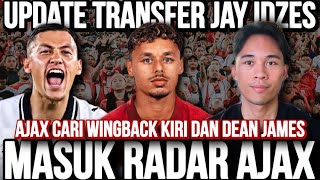 Download Lagu UPDATE BURSA TRANSFER JANUARY UNTUK JAY IDZES!AJAX MENCARI WINGBACK KIRI DAN DEAN JAMES MASUK RADAR! MP3
