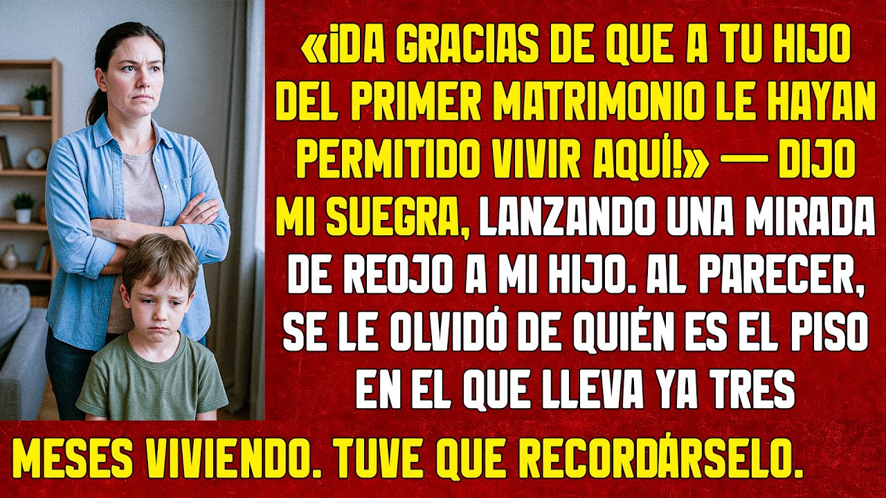 «¡Da las gracias de que le hayan permitido vivir aquí!» Pero mi suegra, al parecer, se olvidó de...