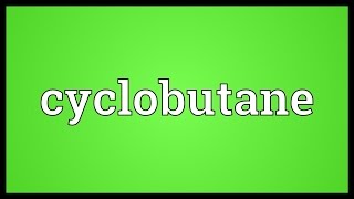 Cyclobutane Meaning