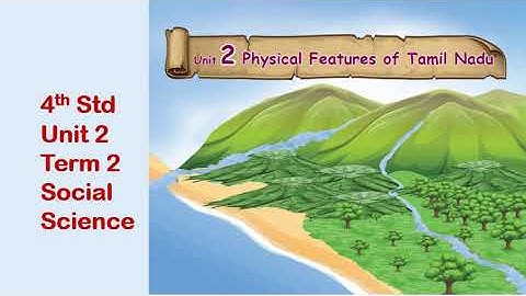 Physical features of Tamilnadu 4th Std Term 2 Unit 2 Social Science