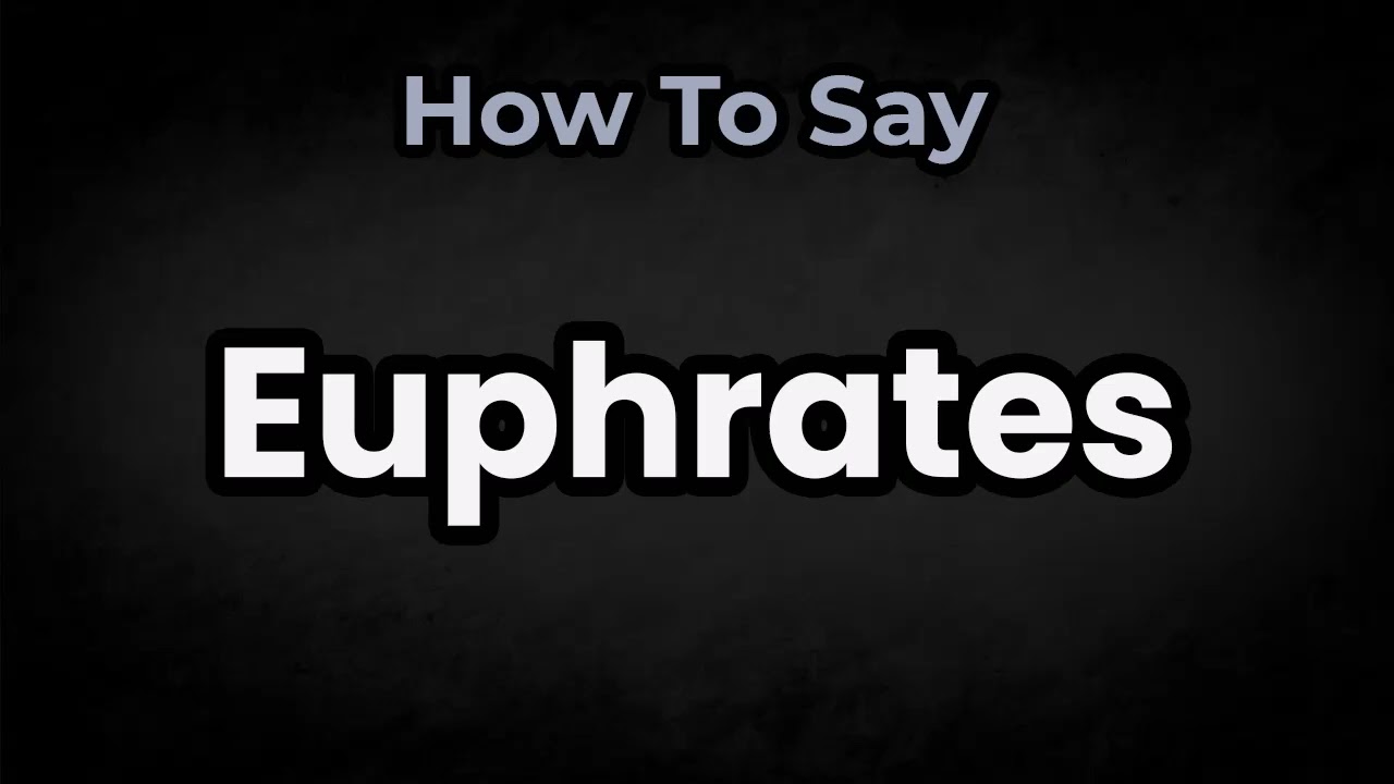 Как правильно произносить слово «Евфрат»? Значение и произношение