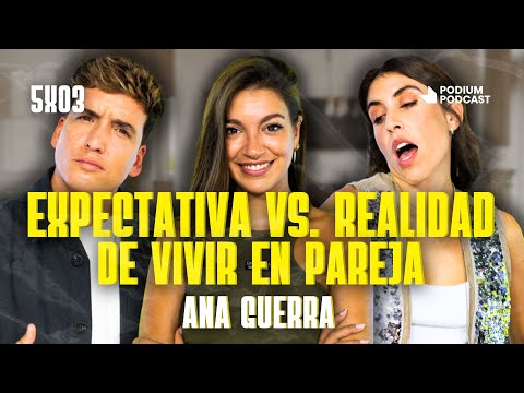 Expectativa VS. Realidad de vivir en pareja con Ana Guerra | Poco se Habla! 5X03