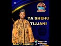 SSS YA SHEHU TIJJANI SABUWAR KASIDA DAGA ALKAMIN SHARIF SALAHU ZARIA