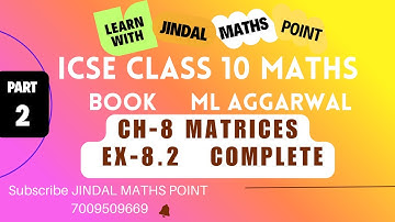 ICSE Class 10 Ch-8 Matrices Ex-8.2 From ML Aggarwal Part-2 @jindalmathspoint