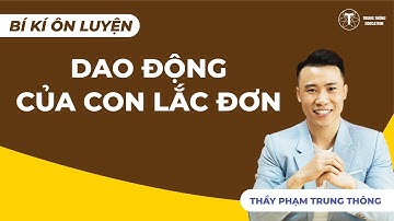 BÍ KÍP ÔN LUYỆN - DAO ĐỘNG CỦA CON LẮC ĐƠN | VẬT LÝ 12 | Thầy Phạm Trung Thông