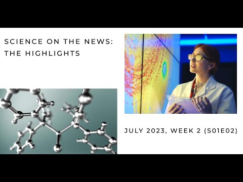 Science on the News: The highlights (July 2023, Week 2, S01E02) - YouTube