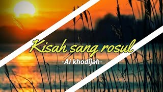 Kisah Sang Rosul//(Rohatil Atyaru Tasdu)FullLirik/Cover Ai Khodijah