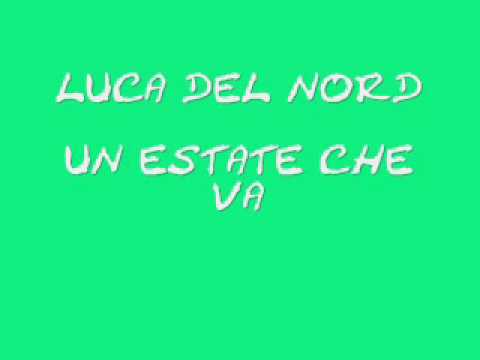 ESTATE CHE VA - Luca del Nord adlı videoyu YouTube'da izle ESTATE CHE VA - Luca del Nord adlı videoyu YouTube'da izle