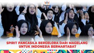 SPIRIT PANCASILA BERGELORA DARI MAGELANG UNTUK INDONESIA BERMARTABAT