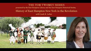 Twomey Series: History of East Hampton New York in the Revolution with Leah K. Lebec