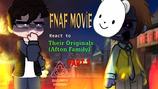 FNAF MOVİE Reacts To Their Originals (Afton Family)Part3/?