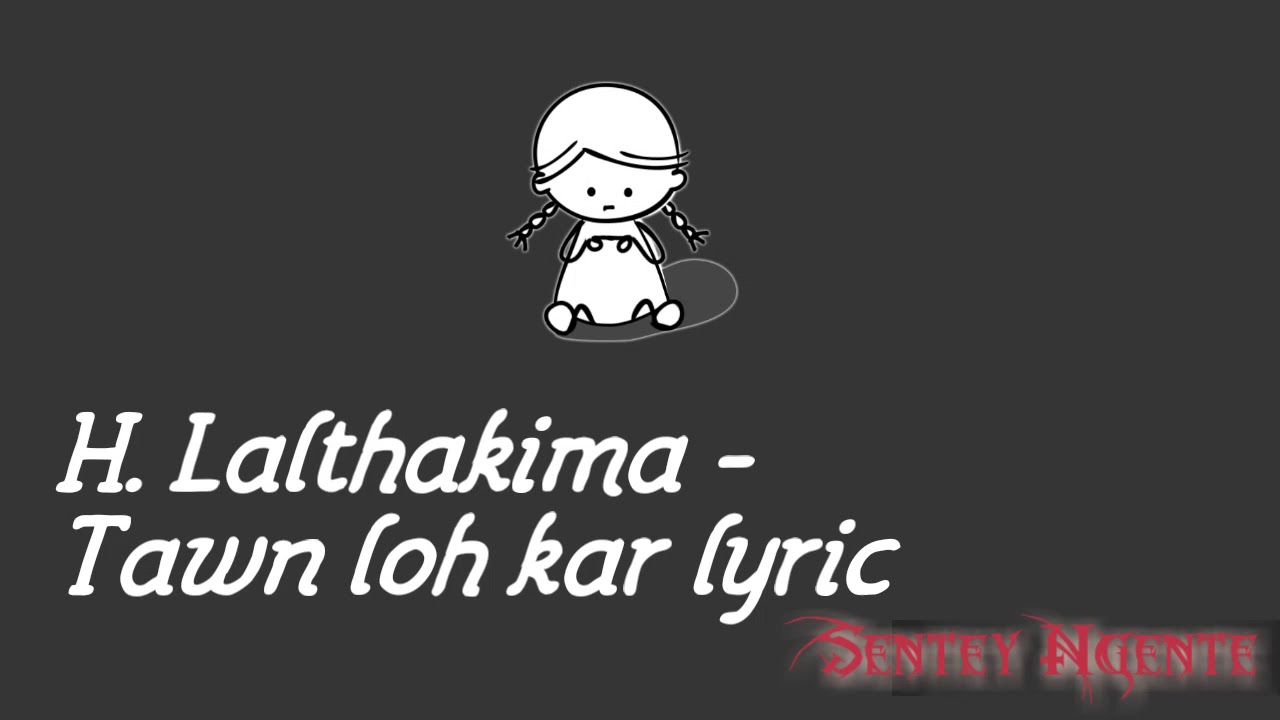 H Lalthakima   Tawn loh kar Lyric