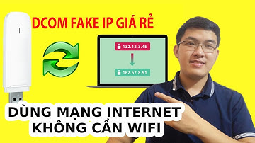 Hướng Dẫn Cài Đặt Dcom 3G, 4G Trên Máy Tính Từ A - Z | Chuyển Đổi Địa Chỉ IP Liên Tục