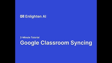 2-Minute Tutorial: Google Classroom Syncing with Enlighten AI