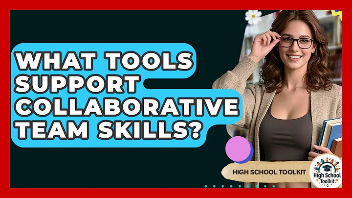 What Tools Support Collaborative Team Skills? - High School Toolkit