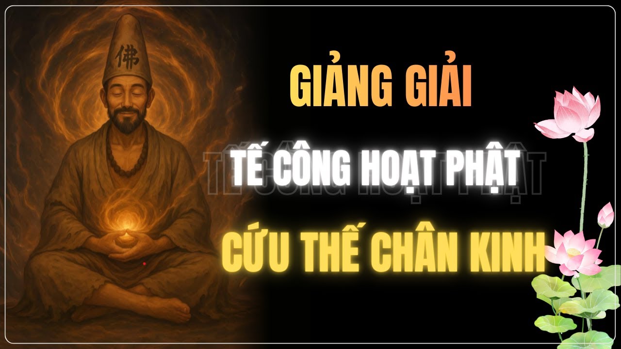 Tế Công Hoạt Phật Cứu Thế Chân Kinh Giảng Giải