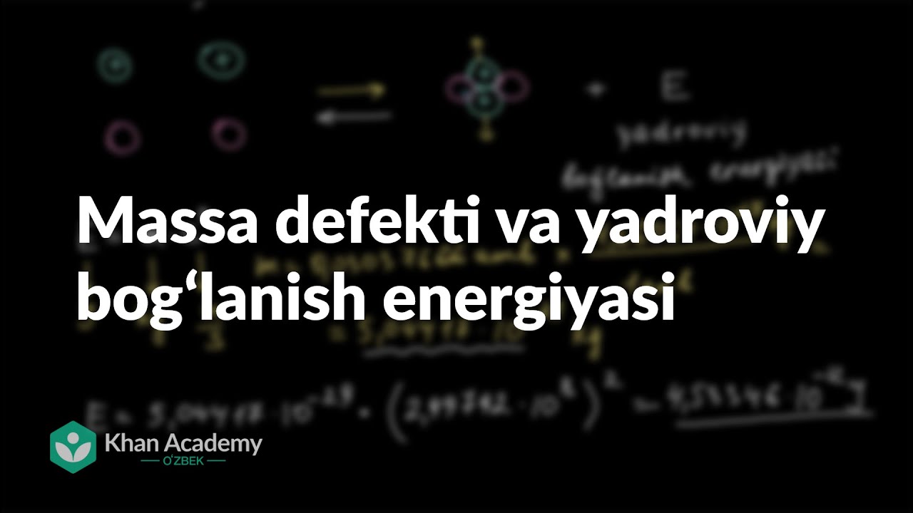 Massa defekti va yadroviy bogʻlanish energiyasi | Yadro kimyosi | Kimyo