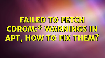 Ubuntu: Failed to fetch cdrom:\* warnings in apt, how to fix them?
