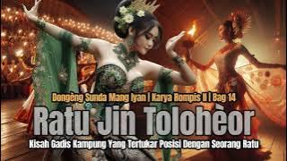 RATU JIN TOLOHEOR BAG #14 | DONGENG MANG IYAN | ROMPIS II