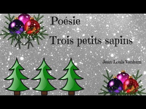 Poesie Trois Petits Sapins De Jean Louis Vanham Youtube