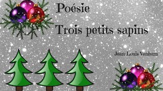 Poesie Trois Petits Sapins De Jean Louis Vanham Youtube