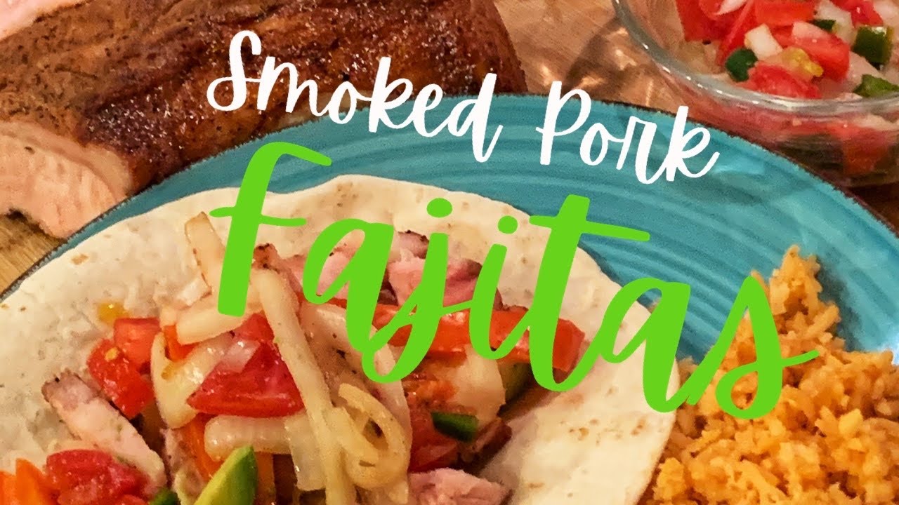 Smoked Pork Loin Fajitas Tribute to Big Lew Old Smokey YouTube