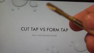 CUT TAP VS FORM TAP