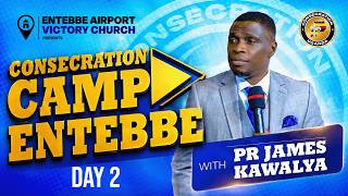 🔴 LIVE | DAY 2 ENTEBBE CONSECRATION CAMP 2026 | AP. JAMES KAWALYA | Victoria Mall Entebbe
