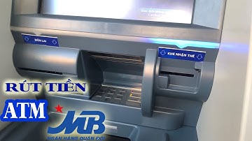Hướng dẫn rút tiền ATM MB bank - ATM ngân hàng quân đội