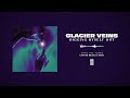 Glacier Veins "Digging Myself Out"