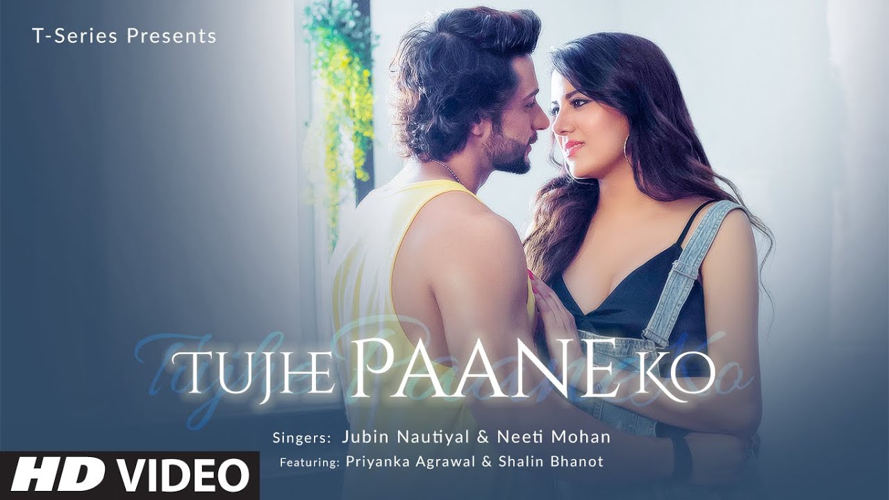 Tujhe Paane Ko Video  Shalin BhanotPriyanka Agrawal  Jubin Nautiyal Neeti Mohan Abhijit V Manoj M