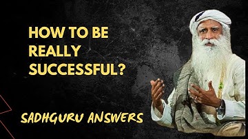 How To Be Really Successful? | Sadhguru Answers
