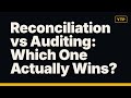 Reconciliation vs Auditing: Which One Actually Wins?