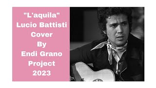 L' aquila - Lucio Battisti - versione 2023 HD 1080p - by Endy Grano Project