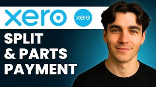 How To Process Split And Part Payments In Xero (Tutorial 2026)