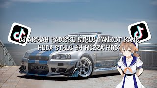 DJ AISYAH PADISKU STYLE FANKOT KANE BY REZZA RMX❗style huda fanky yg lagi viral 😋🗿❗