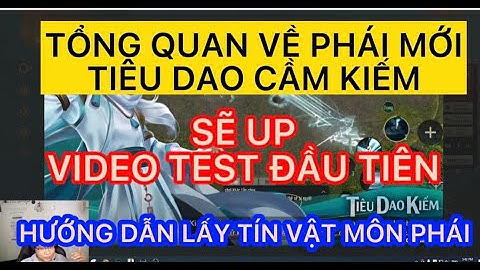 TỔNG QUAN VỀ PHÁI MỚI TIÊU DAO CẦM KIẾM : HƯỚNG DẪN LẤY TÍN VẬT MÔN PHÁI SẼ UP VIDEO TEST ĐẦU TIÊN