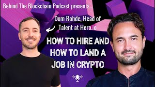 Web3 Recruitment Alpha: Hiring and Landing a Job, with Dom Rohde, Head of Talent at Hero.io