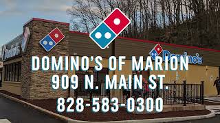 Dominos of Marion, NC Now Open! 909 N. Main St. Marion 828-583-0300