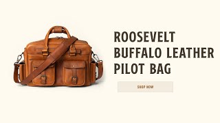 Roosevelt Buffalo Leather Pilot Bag | Hands On