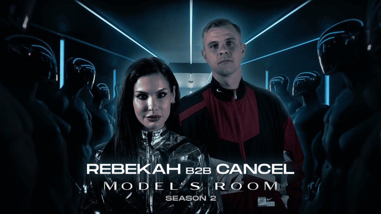 REBEKAH b2b CANCEL - MODEL'S ROOM - EPISODE 8