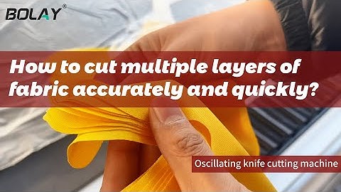 How to cut multiple layers of fabric accurately and quickly?