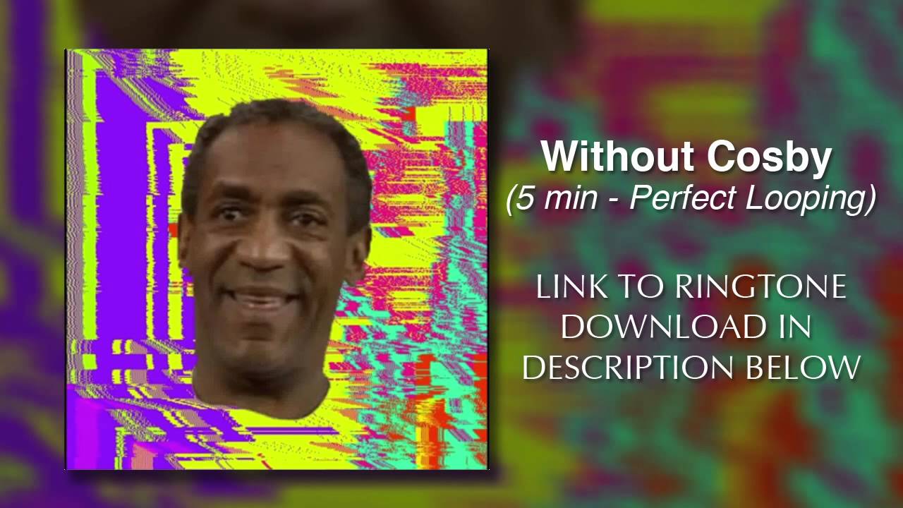 Without Cosby [RINGTONE DOWNLOAD]