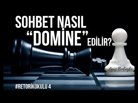 SOHBET NASIL "DOMİNE" EDİLİR? ( RETORİK OKULU SERİSİ 4 )