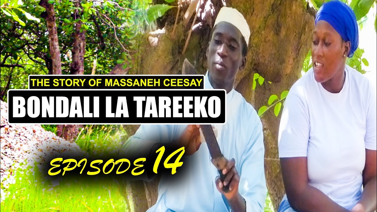 BONDALI LA TAREEKO🛶- The Story Of Massaneh Ceesay (Episode 1⃣4️⃣)