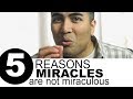 5 Reasons why Your Miracles aren't Really Miraculous